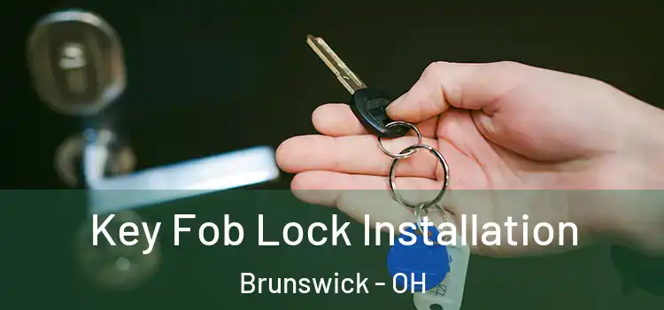 Key Fob Lock Installation Brunswick - OH
